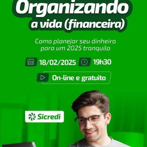 Aprenda como organizar sua vida financeira com o Sicredi